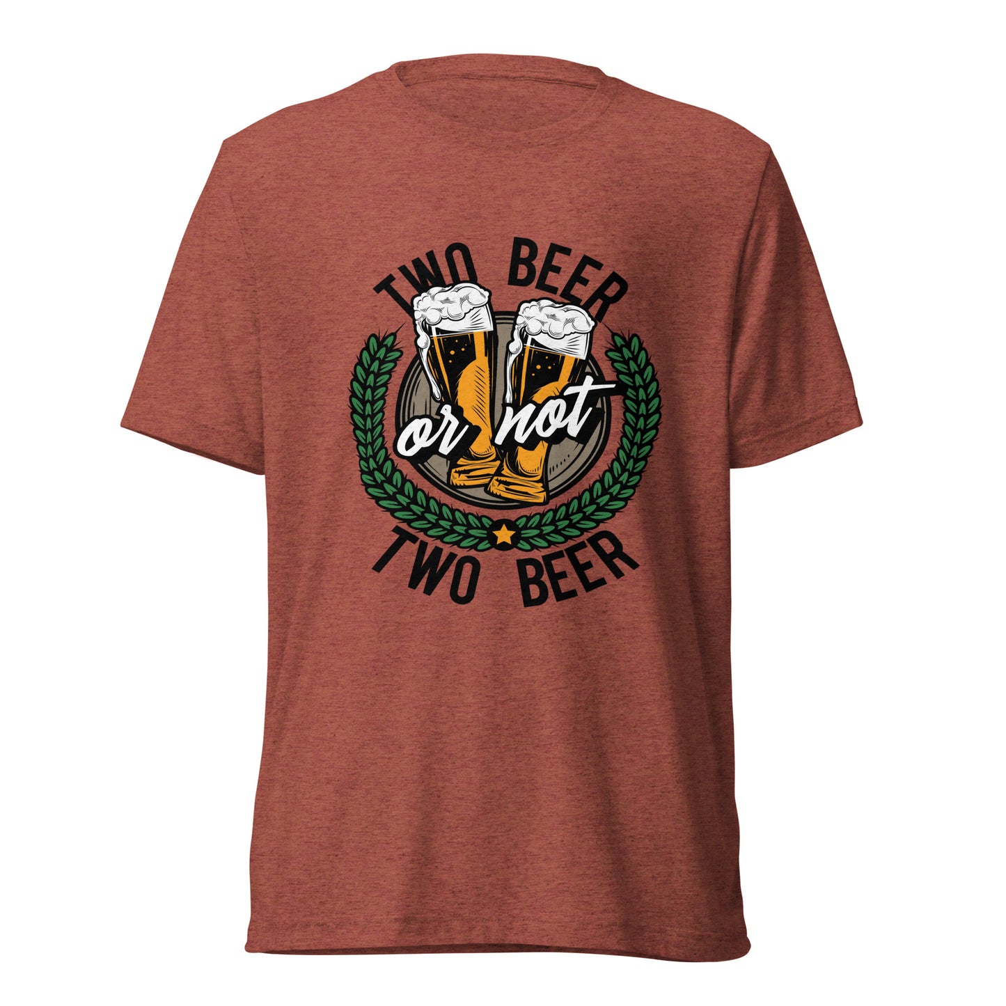 Two Beer or Not Two Beer Unisex T-Shirt