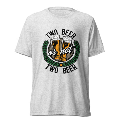 Two Beer or Not Two Beer Unisex T-Shirt